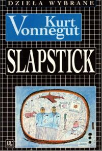 Miniatura okładki Vonnegut Kurt Slapstick albo nigdy więcej samotności. /Dzieła Wybrane/