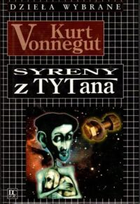 Miniatura okładki Vonnegut Kurt Syreny z Tytana. /Dzieła wybrane/