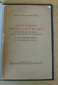 Zdjęcie nr 2 okładki Vrtel-Wierczyński Stefan Adam Junosza Rościszewski "przedstawiciel potomności" Zakładu Narodowego im. Ossolińskich i jego korespondencja z Wacławem Hanką.