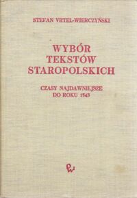 Miniatura okładki Vrtel-Wierczyński Stefan Wybór tekstów staropolskich. Czasy najdawniejsze do roku 1543.