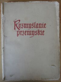 Miniatura okładki Vrtel-Wierczyński Stefan /wydał i wstępem poprzedził/ Rozmyślanie o żywocie Pana Jezusa tzw. przemyskie. Podobizna rękopisu.