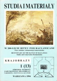 Miniatura okładki  W 200-lecie bitwy pod Racławicami. Prace studialne i dokumentacja konserwatorska. Bicentenary of the Battle of Racławice. /Krajobrazy. 1(13)/