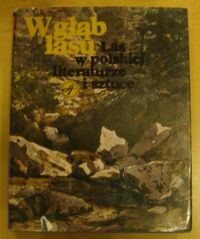 Miniatura okładki  W głąb lasu. Las w polskiej literaturze i sztuce. /Z okazji stulecia Polskiego Towarzystwa Leśnego 1882-1982/