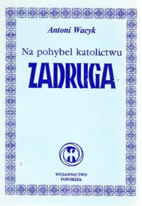 Miniatura okładki Wacyk Antoni Na pohybel katolictwu- Zadruga.