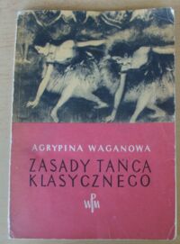 Miniatura okładki Waganowa Agrypina Zasady tańca klasycznego.