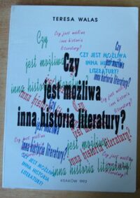 Miniatura okładki Walas Teresa Czy możliwa jest inna historia literatury?