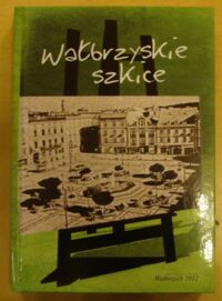 Miniatura okładki  Wałbrzyskie szkice.