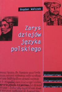 Zdjęcie nr 1 okładki Walczak Bogdan Zarys dziejów języka polskiego.