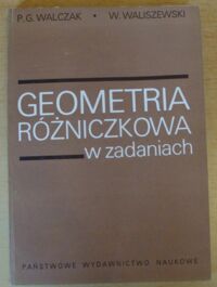 Miniatura okładki Walczak P.G., Waliszewski W. Geometria różniczkowa w zadaniach.