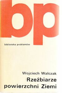 Miniatura okładki Walczak Wojciech Rzeźbiarze powierzchni Ziemi. /Biblioteka Problemów. Tom 165/