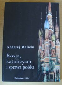 Miniatura okładki Walicki Andrzej Rosja, katolicyzm i sprawa polska.