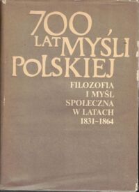 Miniatura okładki Walicki Andrzej /wybór, wstęp, przypisy/ Filozofia i myśl społeczna w latach 1831-1864. /700 lat myśli polskiej/