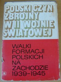 Miniatura okładki  Walki formacji polskich na zachodzie 1939-1945. /Polski czyn zbrojny w II wojnie światowej./