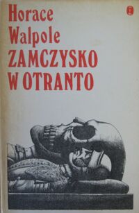 Miniatura okładki Walpole Horace Zamczysko w Otranto. Opowieść gotycka.