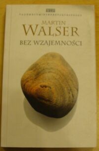 Miniatura okładki Walser Martin Bez wzajemności. /VIP/