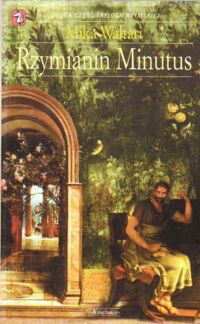 Zdjęcie nr 2 okładki Waltari Mika / przeł.z fińskiego Kazimiera Manowska/ Trylogia rzymska. Tom I/III. T.I: Tajemnica Królestwa. T.II: Rzymianin Minutus. T.III: Mój syn Juliusz. /Książnica Kieszonkowa/