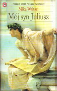 Zdjęcie nr 3 okładki Waltari Mika / przeł.z fińskiego Kazimiera Manowska/ Trylogia rzymska. Tom I/III. T.I: Tajemnica Królestwa. T.II: Rzymianin Minutus. T.III: Mój syn Juliusz. /Książnica Kieszonkowa/