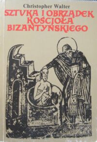 Miniatura okładki Walter Christopher Sztuka i obrządek kościoła bizantyjskiego.