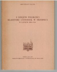 Miniatura okładki Walter Mieczysław Z dziejów polskości klasztoru cystersek w Trzebnicy w latach 1589-1741.