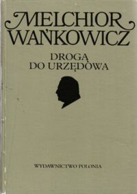 Miniatura okładki Wańkowicz Melchior Drogą do Urzędowa. /Dzieła emigracyjne/