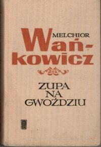 Miniatura okładki Wańkowicz Melchior Zupa na gwoździu - doprawiona.