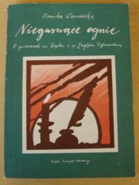 Miniatura okładki Warneńska Monika Niegasnące ognie. O pisarzach na Śląsku i w Zagłębiu Dąbrowskim.
