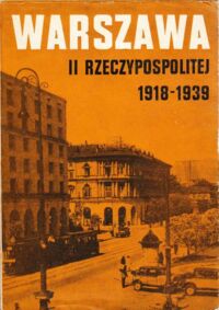 Miniatura okładki  Warszawa II Rzeczypospolitej 1918-1939. Tom I. /Studia Warszawskie/