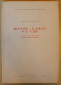 Miniatura okładki Wasilewski Tadeusz Bizancjum i Słowianie w IX wieku. Studia z dziejów stosunków politycznych i kulturalnych. /Dissertationes Universitatis Varsoviensis 57/