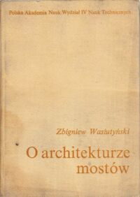 Miniatura okładki Wasiutyński Zbigniew O architekturze mostów.