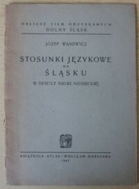 Miniatura okładki Wąsowicz Józef Stosunki językowe na Śląsku w świetle nauki niemieckiej. /Oblicze Ziem Odzyskanych. Dolny Śląsk/