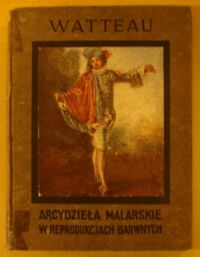 Miniatura okładki  Watteau (1682-1721). /Arcydzieła Malarskie w Reprodukcjach Barwnych/