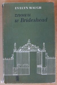 Miniatura okładki Waugh Evelyn /przeł. Irena Doleżal-Nowicka/ Znowu w Brideshead. Bogobojne i bluźniercze wspomnienia kapitana Karola Rydera.