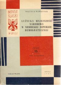 Miniatura okładki Wawrzynek Wojciech Łużycka mniejszość narodowa w Niemieckiej Republice Demokratycznej. /Seria monograficzna nr 15/