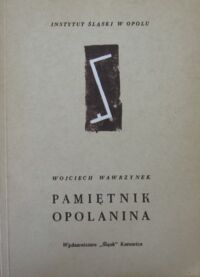 Miniatura okładki Wawrzynek Wojciech Pamiętnik opolanina.