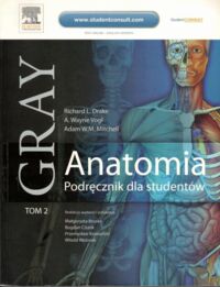 Miniatura okładki Wayne Vogl W., Mitchell Adam W.M., Drake Richard L.  Grey Anatomia. Podręcznik dla studentów. Tom 1-3.