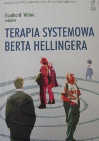 Miniatura okładki Weber Gunthard /przekł. Romero Barbara/ Terapia systemowa Berta Hellingera.