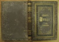 Zdjęcie nr 2 okładki Wegner Stanisław /zebrał/, Buszczyński Stefan /krytyczny przegląd pism/ Złote myśli z dzieł J. I. Kraszewskiego. Z fotodrukiem rysunku W. Eliasza. Wydanie jubileuszowe na korzyść Jubilata.