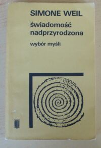 Miniatura okładki Weil Simone Świadomość nadprzyrodzona. Wybór myśli.