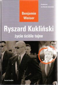 Miniatura okładki Weiser Benjamin Ryszard Kukliński życie ściśle tajne.