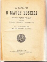 Miniatura okładki Weiss Marceli Ks. /zebrał, ułożył i wydał/ 32 czytania o Matce Boskiej nieustającej pomocy z dodaniem modlitw porannych i wieczornych.