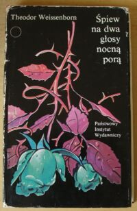 Miniatura okładki Weissenborn Theodor Śpiew na dwa głosy nocną porą. Opowiadania. /Współczesna Proza Światowa/