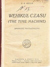 Miniatura okładki Wells H. G. Wehikuł czasu.(The time machine). Opowieść fantastyczna.