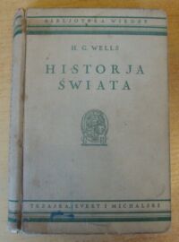 Miniatura okładki Wells H.G. Historja świata. Z 40 ilustracjami i 10 mapami. /Bibljoteka Wiedzy Tom 14/