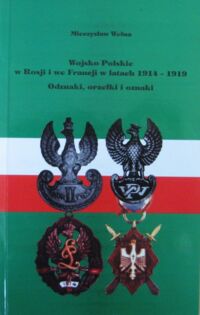 Miniatura okładki Wełna Mieczysław Wojsko Polskie w Rosji i we Francji w latach 1914 - 1919. Odznaki, orzełki i oznaki.