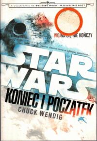 Miniatura okładki Wendig Chuck Star Wars. Koniec i początek. Tom I.