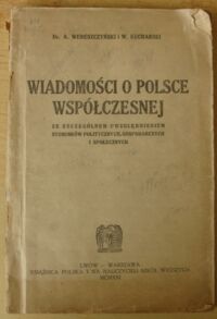 Miniatura okładki Wereszczyński A. i Kucharski W. Wiadomości o Polsce współczesnej ze szczególnem uwzględnieniem stosunków politycznych, gospodarczych i społecznych.