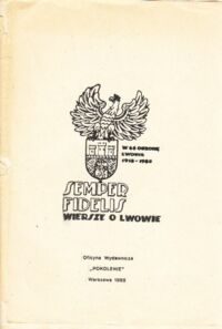 Miniatura okładki Wereszyca Jerzy /zebrał/ Semper fidelis. Wiersze o Lwowie. /Wydane w 65-tą rocznicę Obrony Lwowa 1918 - 1983/