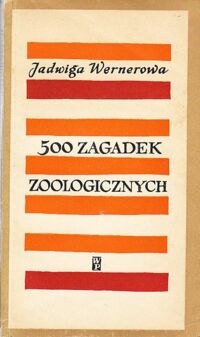 Miniatura okładki Wernerowa Jadwiga 500 zagadek zoologicznych.