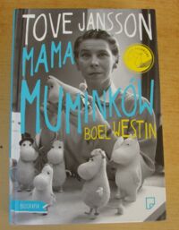 Miniatura okładki Westin Boel Tove Jansson. Mama Muminków. Biografia.