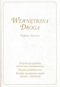 Miniatura okładki  Wewnętrzna droga. Objawiona przez brata Emanuela, cherubina boskiej Mądrości, przekazana i wyjaśniona przez prprokinię Boga, Gabrielę z Wurzburga.